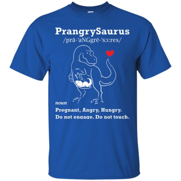 Prangrysaurus Definition Pregnant Angry Hungry Shirt