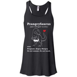 Prangrysaurus Definition Pregnant Angry Hungry Shirt