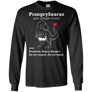 Prangrysaurus Definition Pregnant Angry Hungry Shirt