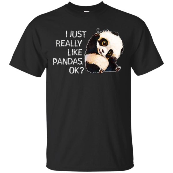 I Just Really Like Pandas, OK Shirt