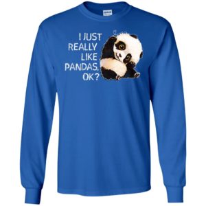 I Just Really Like Pandas, OK Shirt image I Just Really Like Pandas, OK Shirt