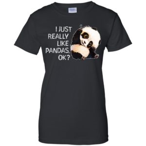 I Just Really Like Pandas, OK Shirt image I Just Really Like Pandas, OK Shirt