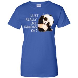 I Just Really Like Pandas, OK Shirt image I Just Really Like Pandas, OK Shirt