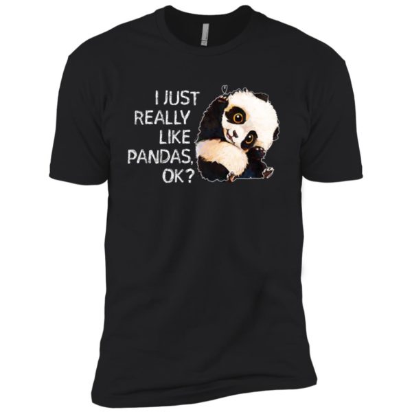 I Just Really Like Pandas, OK Shirt