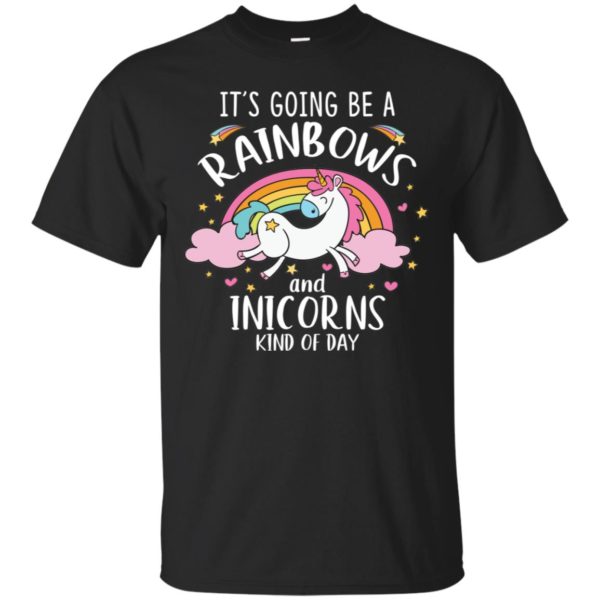 It's Going To Be A Rainbows and Unicorns Kind of Day Shirt