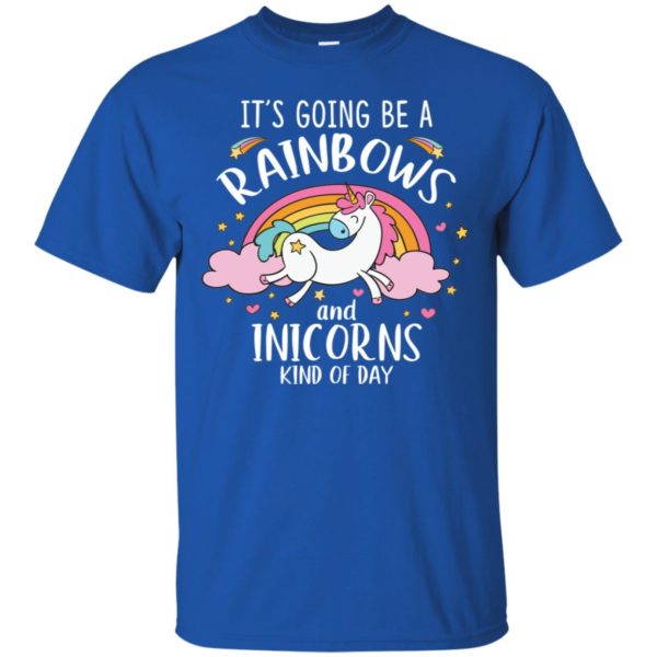 It's Going To Be A Rainbows and Unicorns Kind of Day Shirt