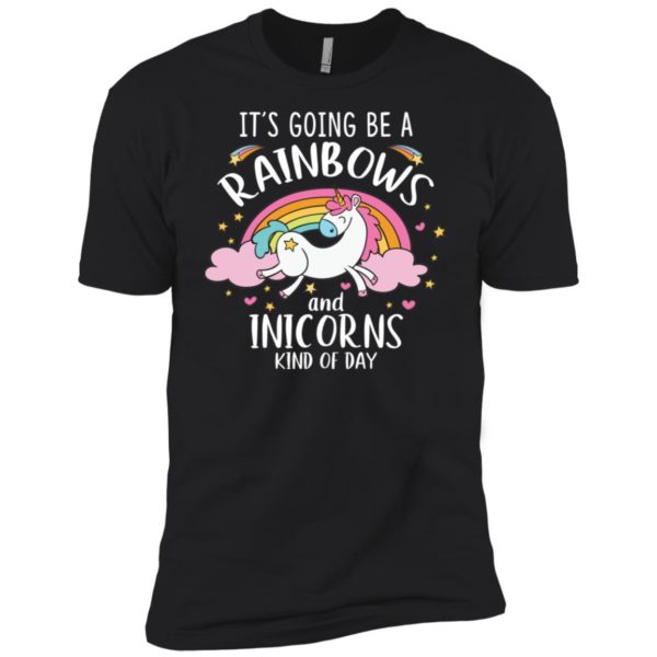It's Going To Be A Rainbows and Unicorns Kind of Day Shirt