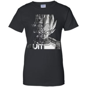 Vegeta It's not Over when You Lose It's Over when You Quit Shirt