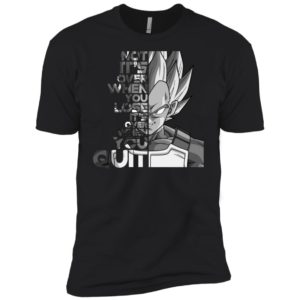 Vegeta It's not Over when You Lose It's Over when You Quit Shirt