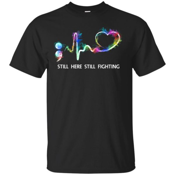 Suicide Prevention Awareness Still Here Still Fighting Shirt