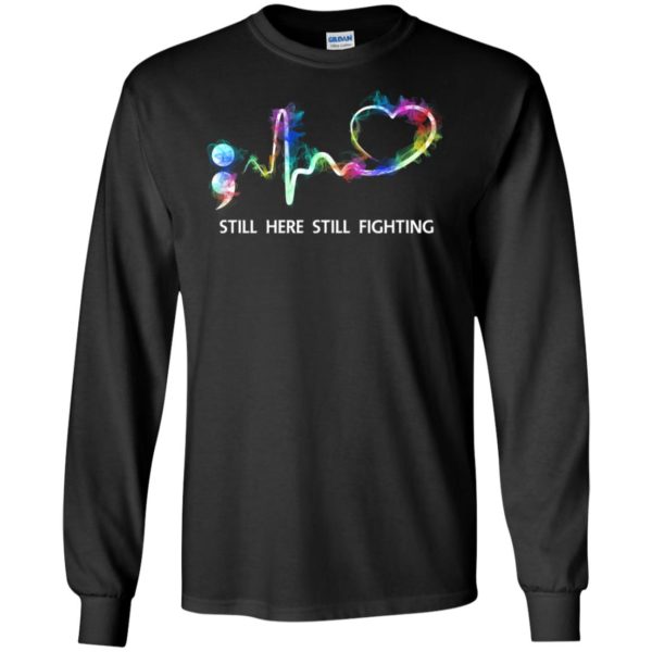 Suicide Prevention Awareness Still Here Still Fighting Shirt