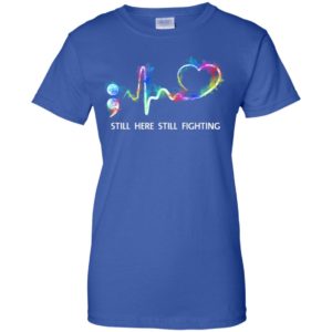 Suicide Prevention Awareness Still Here Still Fighting Shirt
