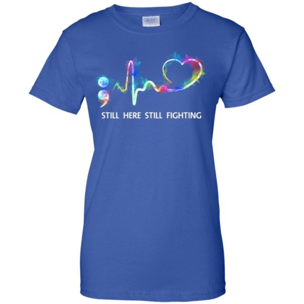 Suicide Prevention Awareness Still Here Still Fighting Shirt