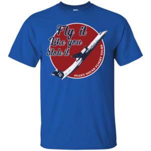Fly It Like You Stole It Shirt