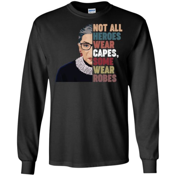 RBG Not All Heroes Wear Capes Some Wear Robes Shirt