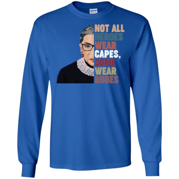 RBG Not All Heroes Wear Capes Some Wear Robes Shirt