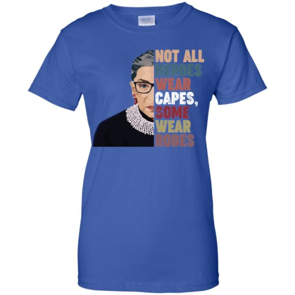 RBG Not All Heroes Wear Capes Some Wear Robes Shirt