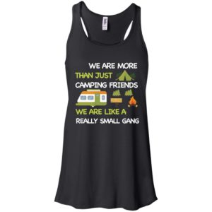 We Are More Than Just Camping Friends Shirt