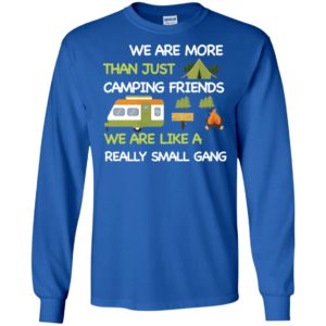 We Are More Than Just Camping Friends Shirt
