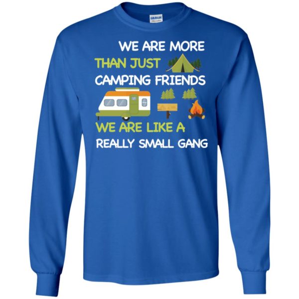 We Are More Than Just Camping Friends Shirt