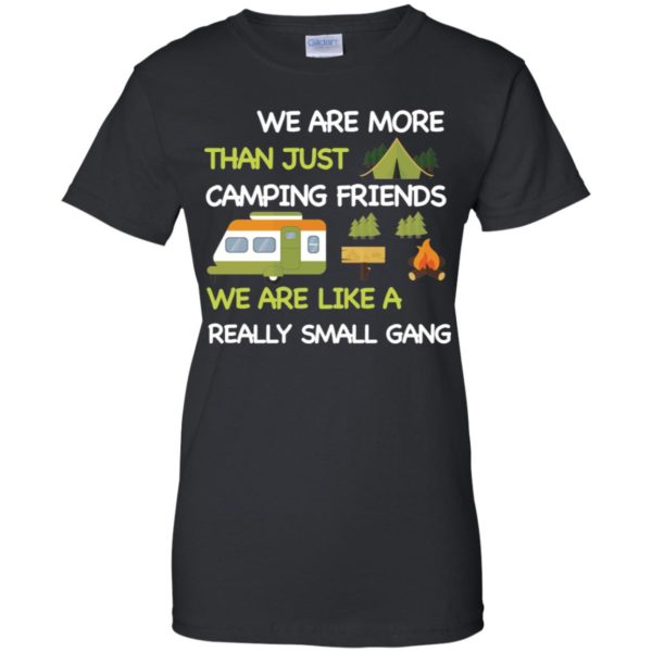 We Are More Than Just Camping Friends Shirt