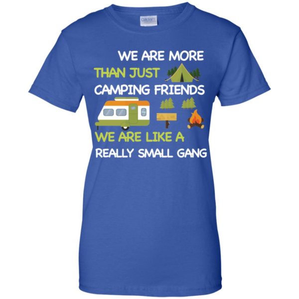 We Are More Than Just Camping Friends Shirt