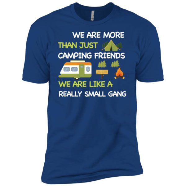 We Are More Than Just Camping Friends Shirt