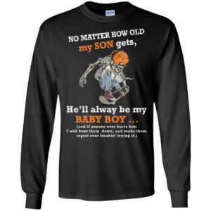 No Matter How Old My Son Gets He'll Always Be My Baby Boy Shirt image No Matter How Old My Son Gets He'll Always Be My Baby Boy Shirt