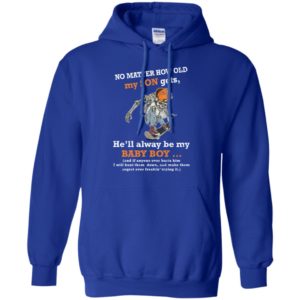 No Matter How Old My Son Gets He'll Always Be My Baby Boy Shirt image No Matter How Old My Son Gets He'll Always Be My Baby Boy Shirt