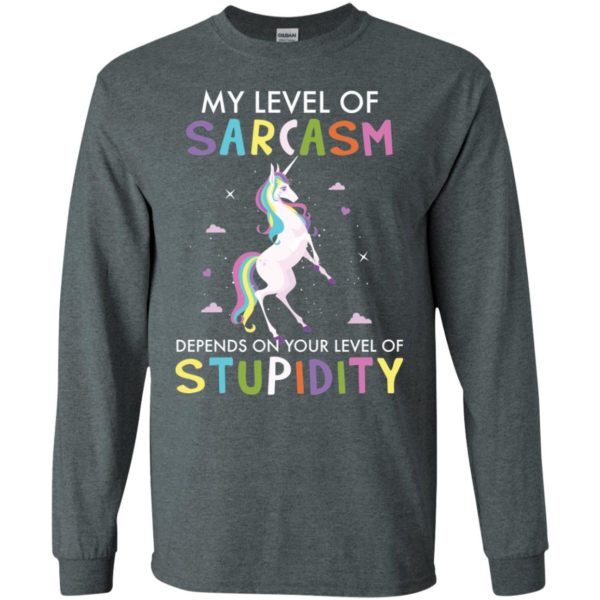 My Level Of Sarcasm Depends On Your Level Of Stupidity Unicorn Shirt