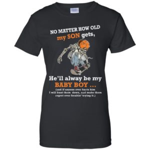 No Matter How Old My Son Gets He'll Always Be My Baby Boy Shirt image No Matter How Old My Son Gets He'll Always Be My Baby Boy Shirt