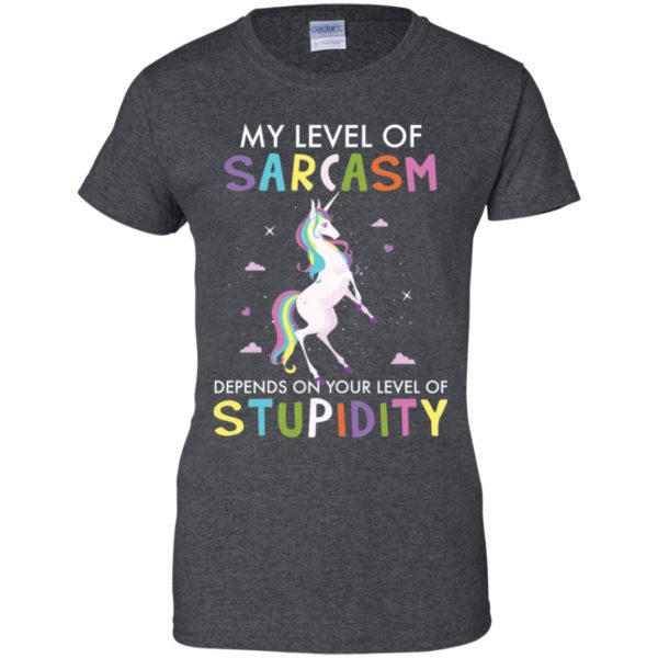 My Level Of Sarcasm Depends On Your Level Of Stupidity Unicorn Shirt