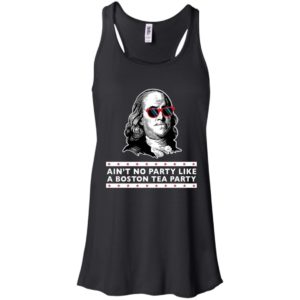 Benjamin Franklin Ain't No Party Like a Boston Tea Party Shirt