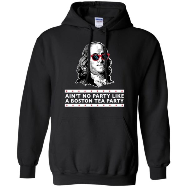 Benjamin Franklin Ain't No Party Like a Boston Tea Party Shirt