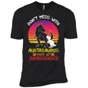 Don't Mess With Auntasaurus You'll Jurasskicked Shirt image Don't Mess With Auntasaurus You'll Jurasskicked Shirt