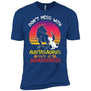 Don't Mess With Auntasaurus You'll Jurasskicked Shirt image Don't Mess With Auntasaurus You'll Jurasskicked Shirt
