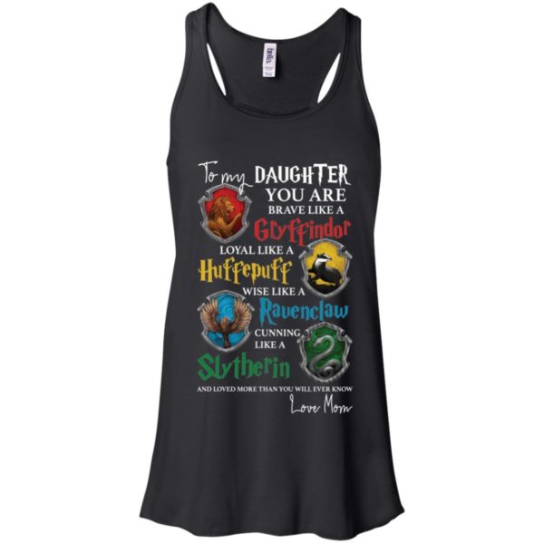 To my Daughter You are brave like a Gryffindor Shirt