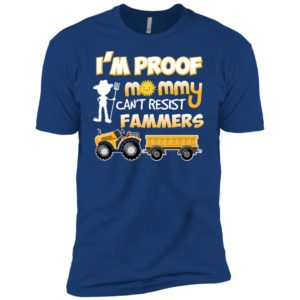 I'm Proof Mommy Can't Resist Farmers Shirt