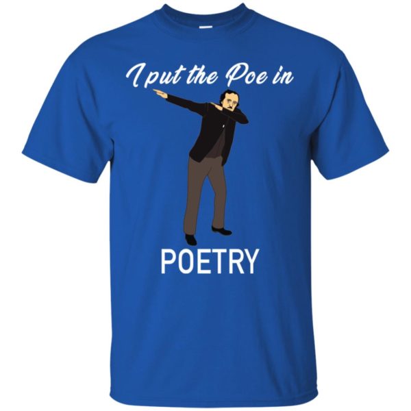Poe in Poetry Edgar Allen Poe Dabbing Shirt
