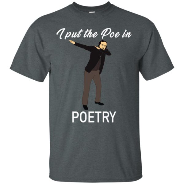 Poe in Poetry Edgar Allen Poe Dabbing Shirt