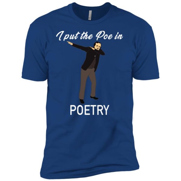 Poe in Poetry Edgar Allen Poe Dabbing Shirt