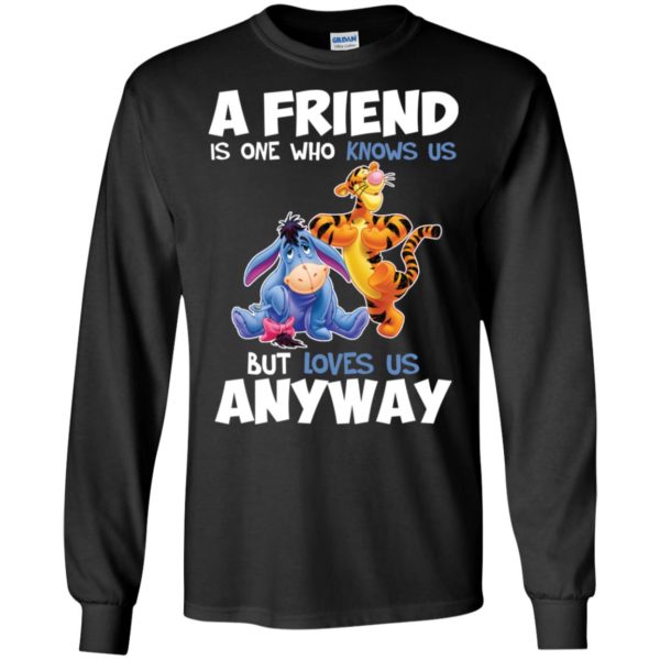Tigger and Eeyore A Friend Is One Who Knows Us But Loves Us Anyway Shirt