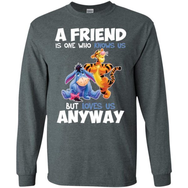 Tigger and Eeyore A Friend Is One Who Knows Us But Loves Us Anyway Shirt