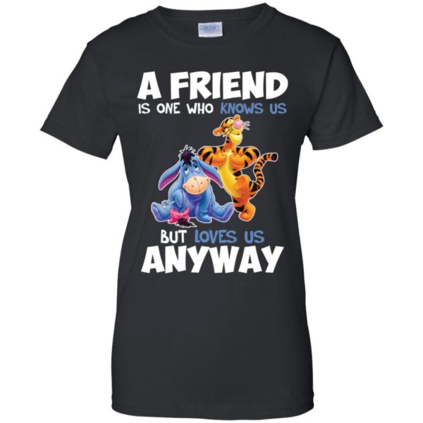 Tigger and Eeyore A Friend Is One Who Knows Us But Loves Us Anyway Shirt