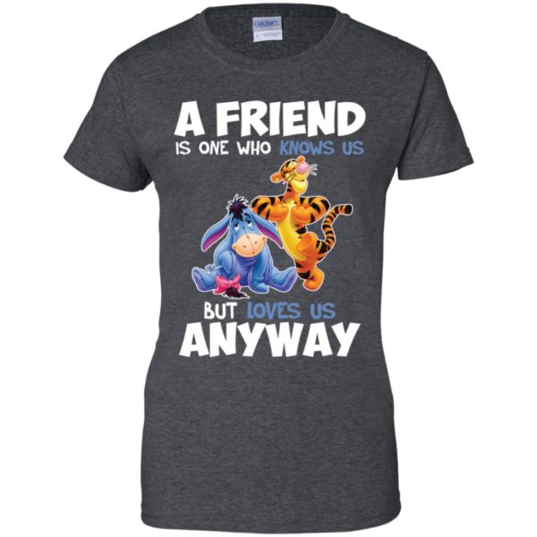 Tigger and Eeyore A Friend Is One Who Knows Us But Loves Us Anyway Shirt