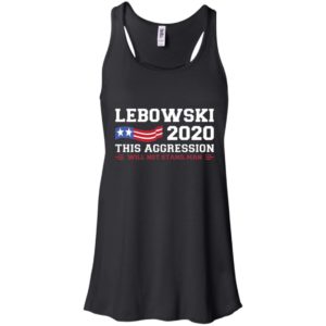 Lebowski 2020 This Aggression Will Not Stand Man Shirt