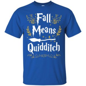 Fall Means Quidditch Shirt