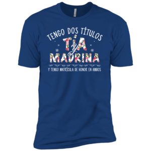 Tengo Dos Ti?tulos Ti?a Y Madrina Shirt