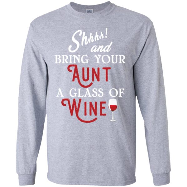 Shhh and Bring Your Aunt A Glass of Wine Shirt
