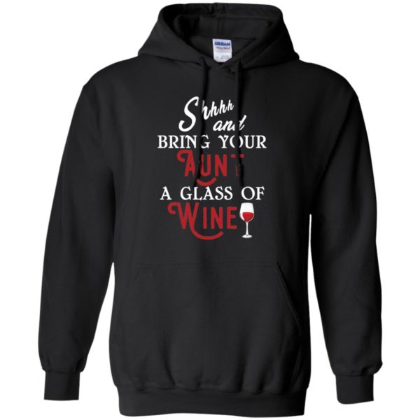 Shhh and Bring Your Aunt A Glass of Wine Shirt